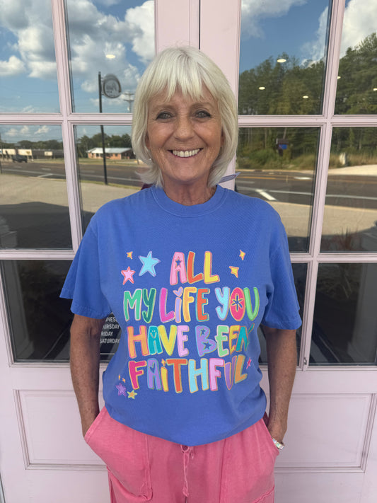 All My Life Faithful Tee